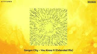 Gorgon City - You Know It (Extended Mix)