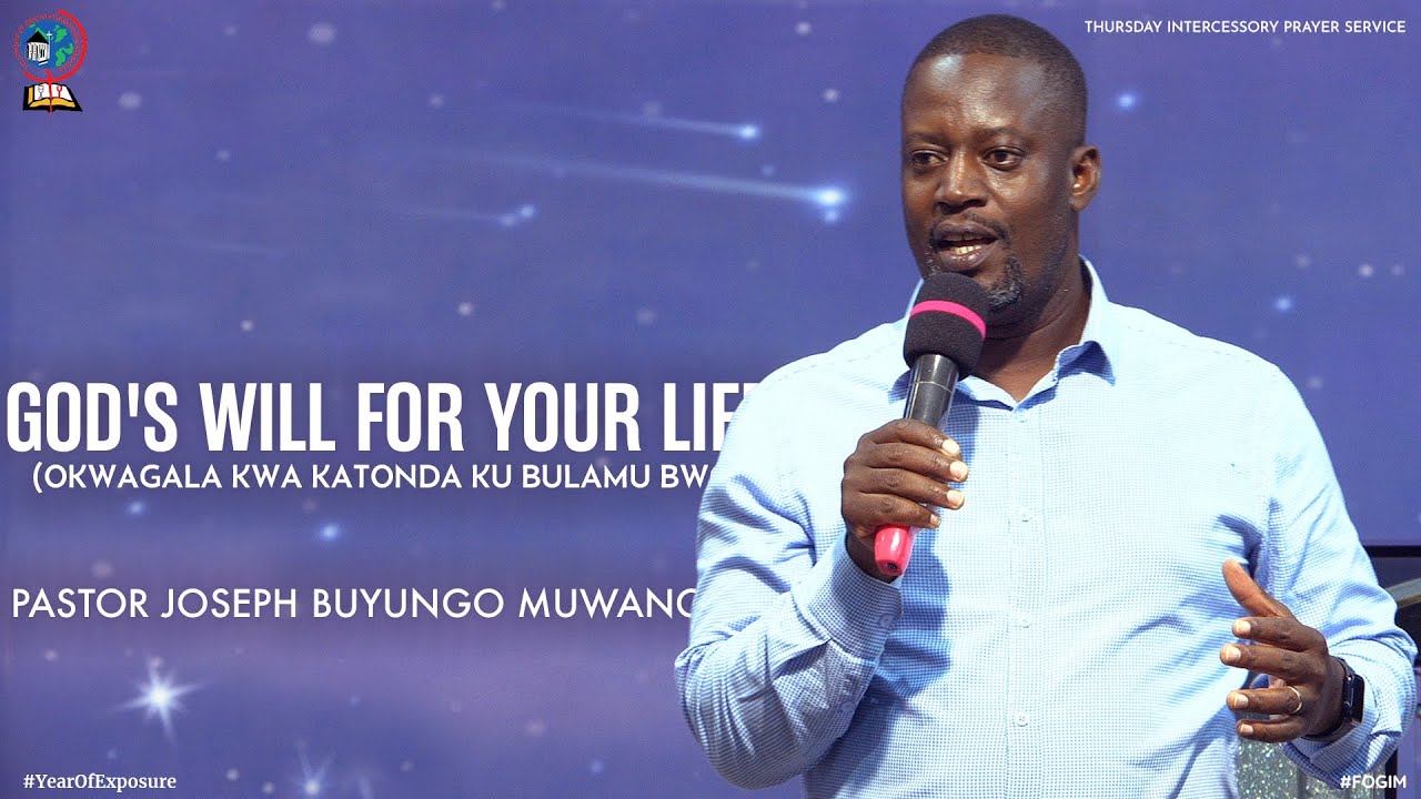 GOD'S WILL FOR YOUR LIFE (OKWAGALA KWA KATONDA KU BULAMU BWO) | PASTOR JOSEPH BUYUNGO MUWANGUZI