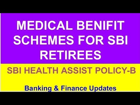 SBI HEALTH ASSIST POLICY B, MEDICAL BENIFIT SCHEMES FOR SBI RETIREES.