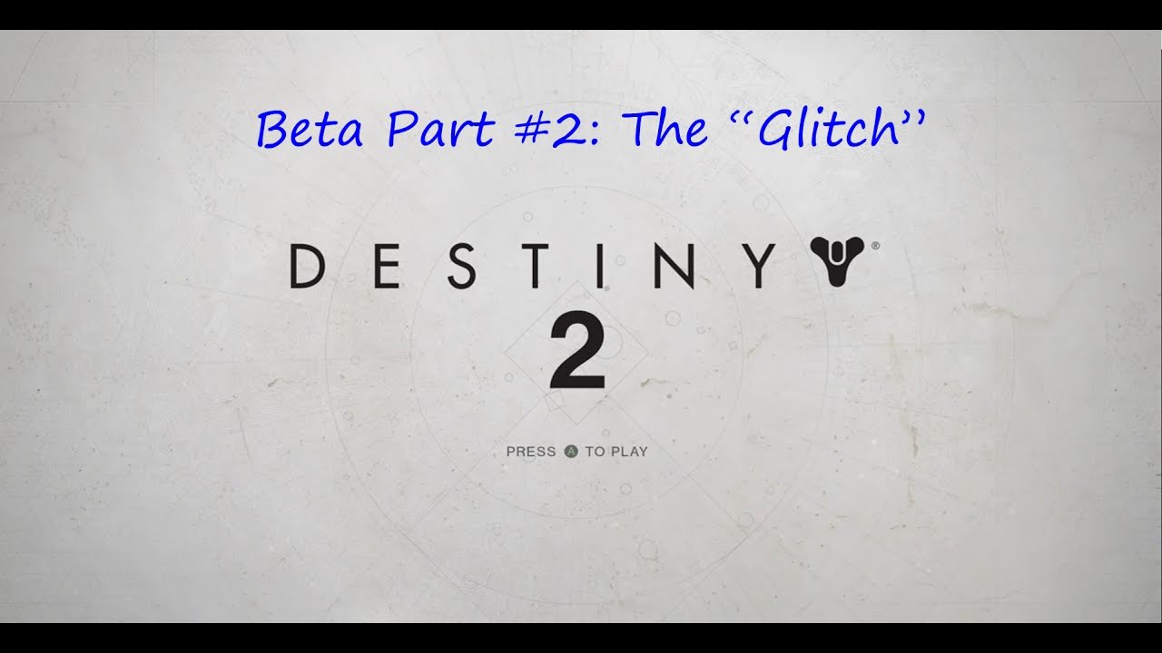 Destiny 2 Beta Part 2: The "Glitch" - YouTube