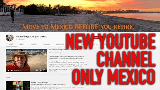 Subscribe to my new channel: No Bad Days Living in Mexico