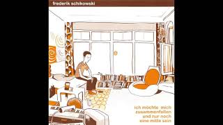Frederik Schikowski - Ich Möchte Mich Zusammenfalten Und Nur Noch Eine Mitte Sein