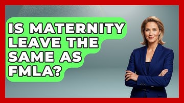Is Maternity Leave The Same As FMLA? - Women