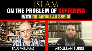 Islam on the Problem of Suffering with Dr Abdullah Sueidi