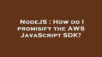 NodeJS : How do I promisify the AWS JavaScript SDK?