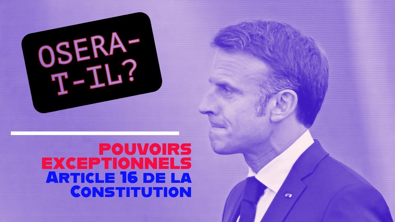 L'article 16 ! Osera-t-il? - YouTube