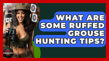 What Are Some Ruffed Grouse Hunting Tips? - The Marksman