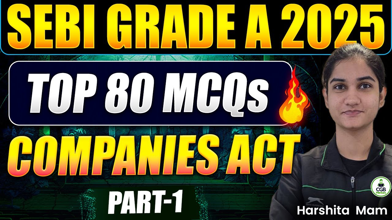 SEBI Grade A 2025 | Top 80 Companies Act MCQs – Part 1 | Last Minute Revision | SEBI Marathon