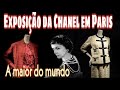 A MAIOR EXPOSIÇÃO DE GABRIELLE CHANEL DO MUNDO EM PARIS / EM DETALHES PRA VOCÊ