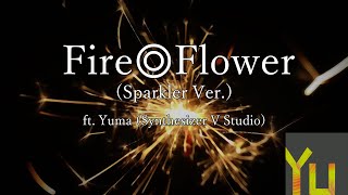 Fire◎Flower (Sparkler ver.)