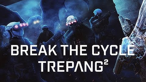 Break The Cycle | Trepang² Edit