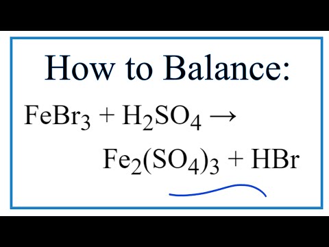 Video How to Balance FeBr3 H2SO4 = Fe2(SO4)3 HBr - youtube