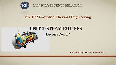 15ME52T. Applied Thermal Engineering. Unit 2. (Steam Boilers). Lecture 17