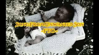 FTG - Song From The Unwanted Son