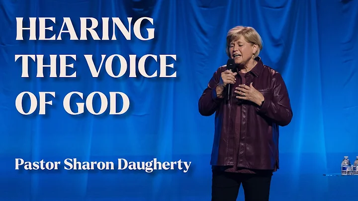 Pastor Sharon Daugherty: Hearing the Voice of God