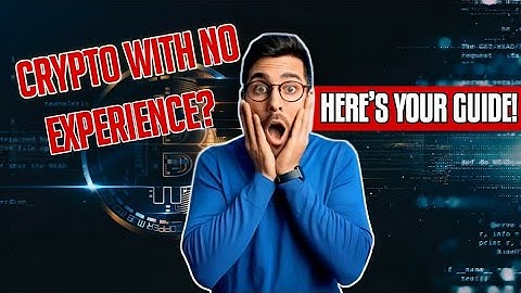 How to Start Cryptocurrency with No Experience? A Complete Beginner’s Guide!