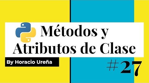 Curso de Python de Cero a Experto #27 - (POO) Metodos y Atributos de Clase