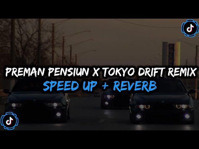 DJ Preman Pensiun X Tokyo Drift Remix Style Enakeun Full Bass - ( Speed Up + Reverb )🎧 class=