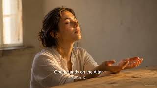 Romans 12 - Open Hands on the Altar | Tender Piano-Led Worship Ballad