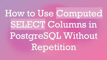 How to Use Computed SELECT Columns in PostgreSQL Without Repetition