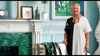 WILLIAMS SONOMA AND WILLIAMS SONOMA HOME LAUNCH NEW COLLABORATION WITH  RENOWNED INTERIOR DESIGNER SHEILA BRIDGES