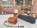 Cómo hacer una maza de madera #DeEstoAEsto