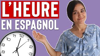 Comment dire L'HEURE en ESPAGNOL 🕓 | LA HORA EN ESPAÑOL 🕓