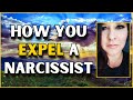 Expel a super toxic narcissist this is how you do it