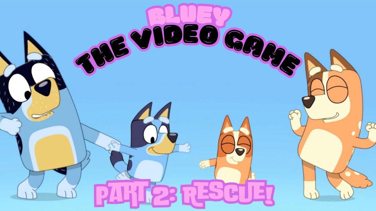 Bluey Rescue Bluey: The Video Game Part 2 Rescue! - YouTube