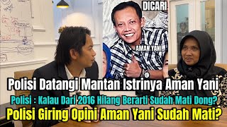 Download lagu Police Visit Aman Yani's Ex-Wife to Convince Opinion That Aman Yani Is Dead? Saminah Denies
