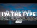 Lil Durk, Chief Wuk, Only The Family - I&#39;m The Type (Lyrics)