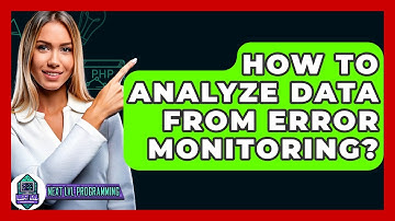 How To Analyze Data From Error Monitoring? - Next LVL Programming
