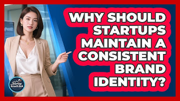 Why Should Startups Maintain A Consistent Brand Identity?