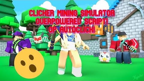 MINING CLICKER SIMULATOR OVERPOWERED SCRIPT! AUTOCLICK, AUTO BUY PICKAXE, AUTO EGG AND MANY MORE!