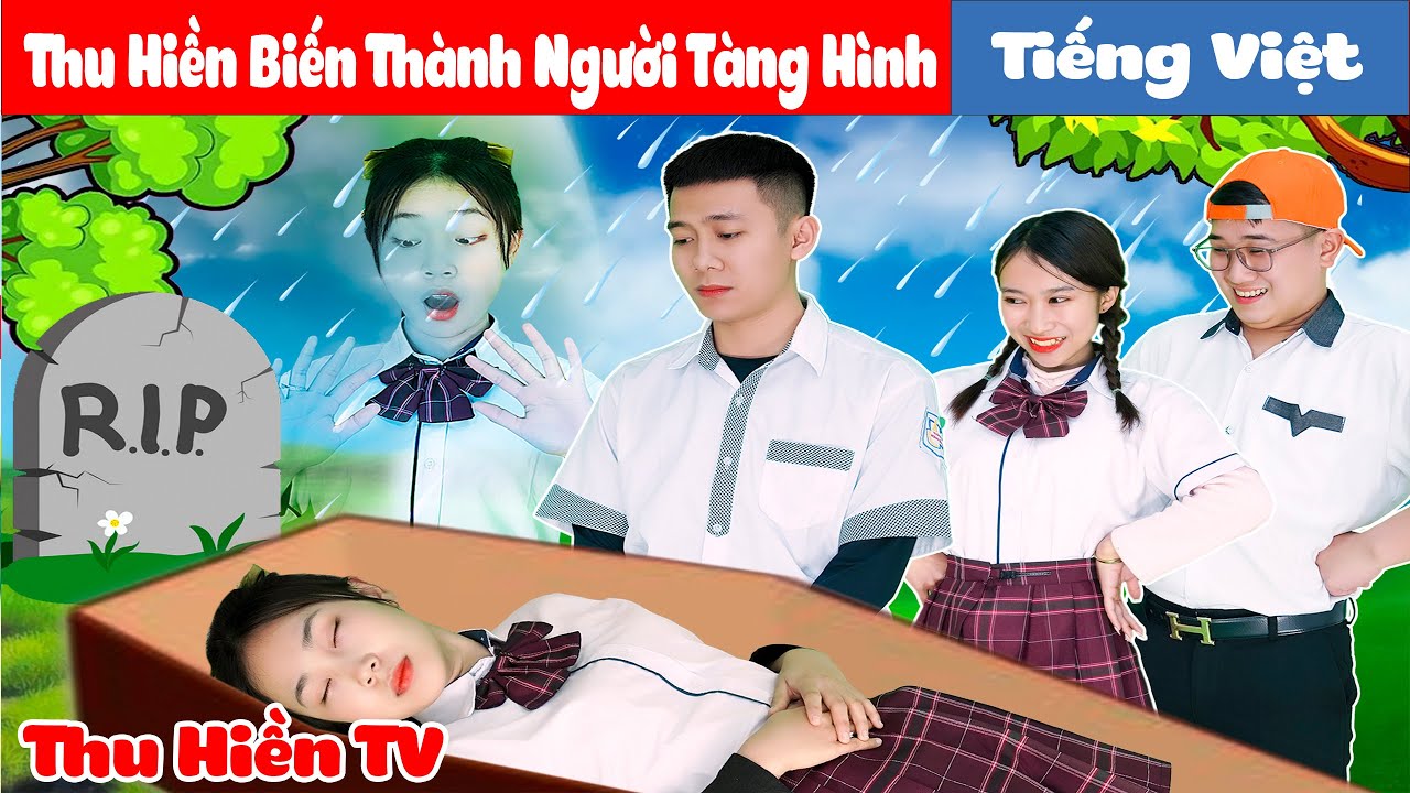 Kỳ Lạ Thu Hiền Biến Thành Người Tàng Hình | Tổng hợp Truyện cổ tích đời thực | Thu Hiền TV