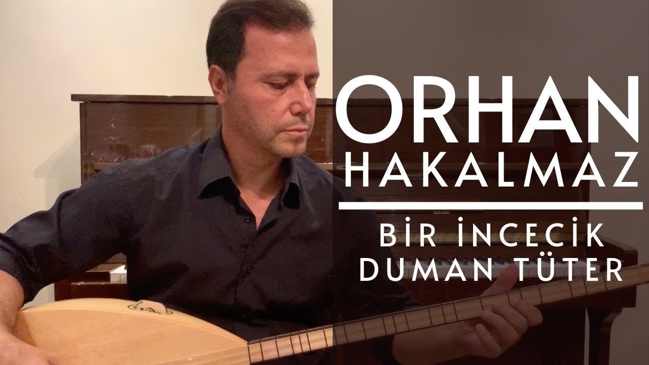 Orhan Hakalmaz - Bir İncecik Duman Tüter