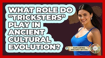 What Role Do "tricksters" Play In Ancient Cultural Evolution? - Exploring Ancient Myths