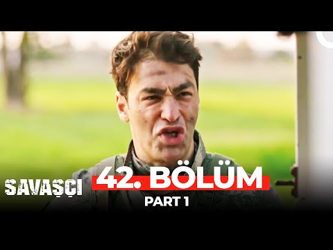 Savaşçı 42. Bölüm Part 1