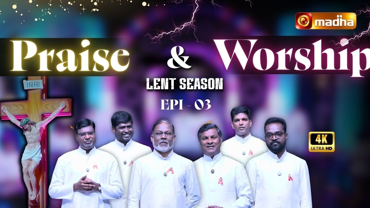 PRAISE AND WORSHIP | 07 MARCH 2026 | LENT SEASON | EPISODE - 03 | @madhatelevision