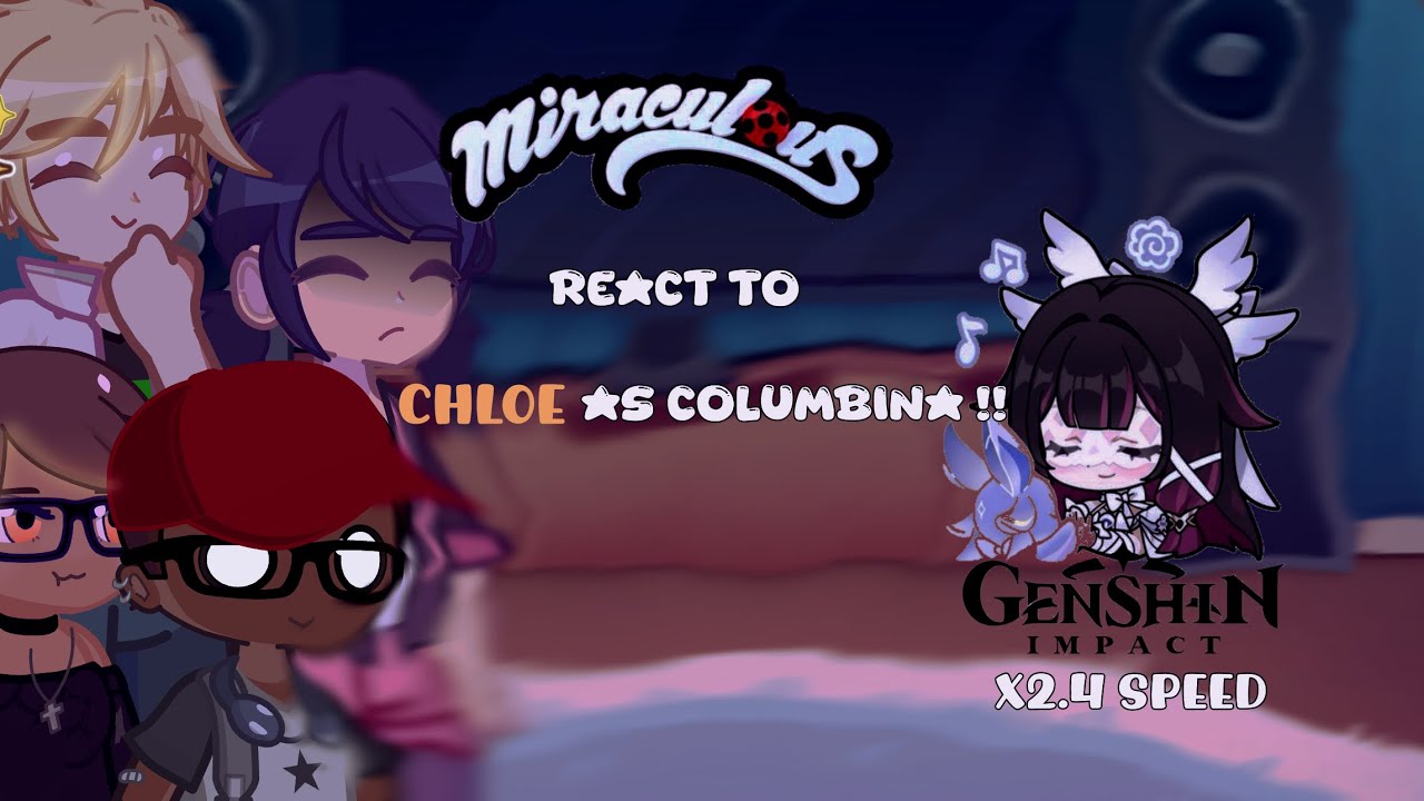 MLB 🐞 REACT TO CHLOE AS COLUMBINA FROM GENSHIN || INTRODUCTION! X2.6 SPEED || 🇪🇸/🇷🇺/🇬🇧