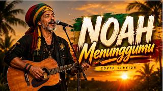 NOAH - Menunggumu (Live) | Lagu Nostalgia Versi Reggae 🌴