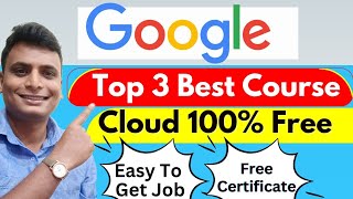 Google Best 3  Professional Courses Free ? For Limited Time | Google Cloud Best Course Certificate