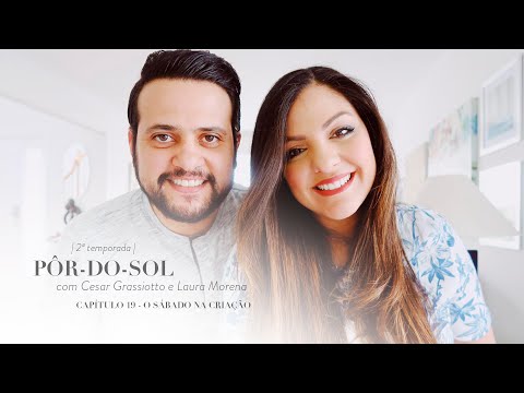 Capítulo 19 - O Sábado na Criação | Pôr-do Sol com Cesar Grassiotto e Laura Morena