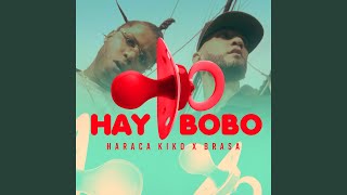 Hay Bobo - Brasa, Haraca Kiko