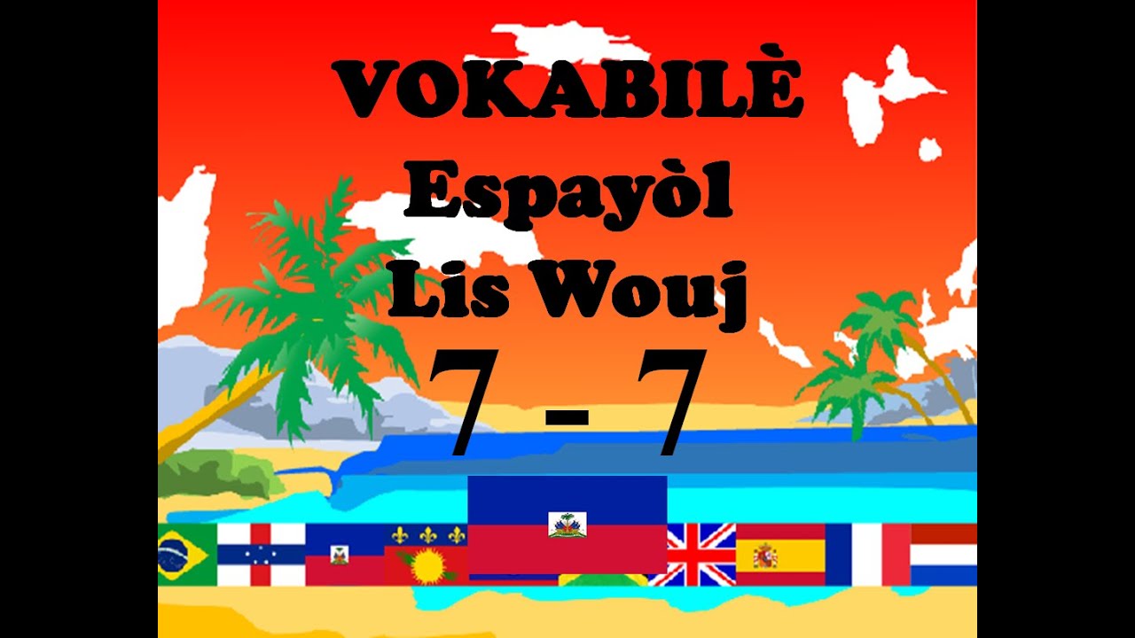 Vokabilè Espayòl, Lis Wouj, Pati 7 sou 7