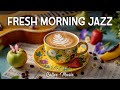 Fresh Morning Jazz ÔÿÇ Å Happy Coffee Jazz Music Bossa Nova Piano For A Good Day Fresh Morning Jazz ÔÿÇ Å Happy Coffee Jazz Music Bossa Nova Piano For A Good Day