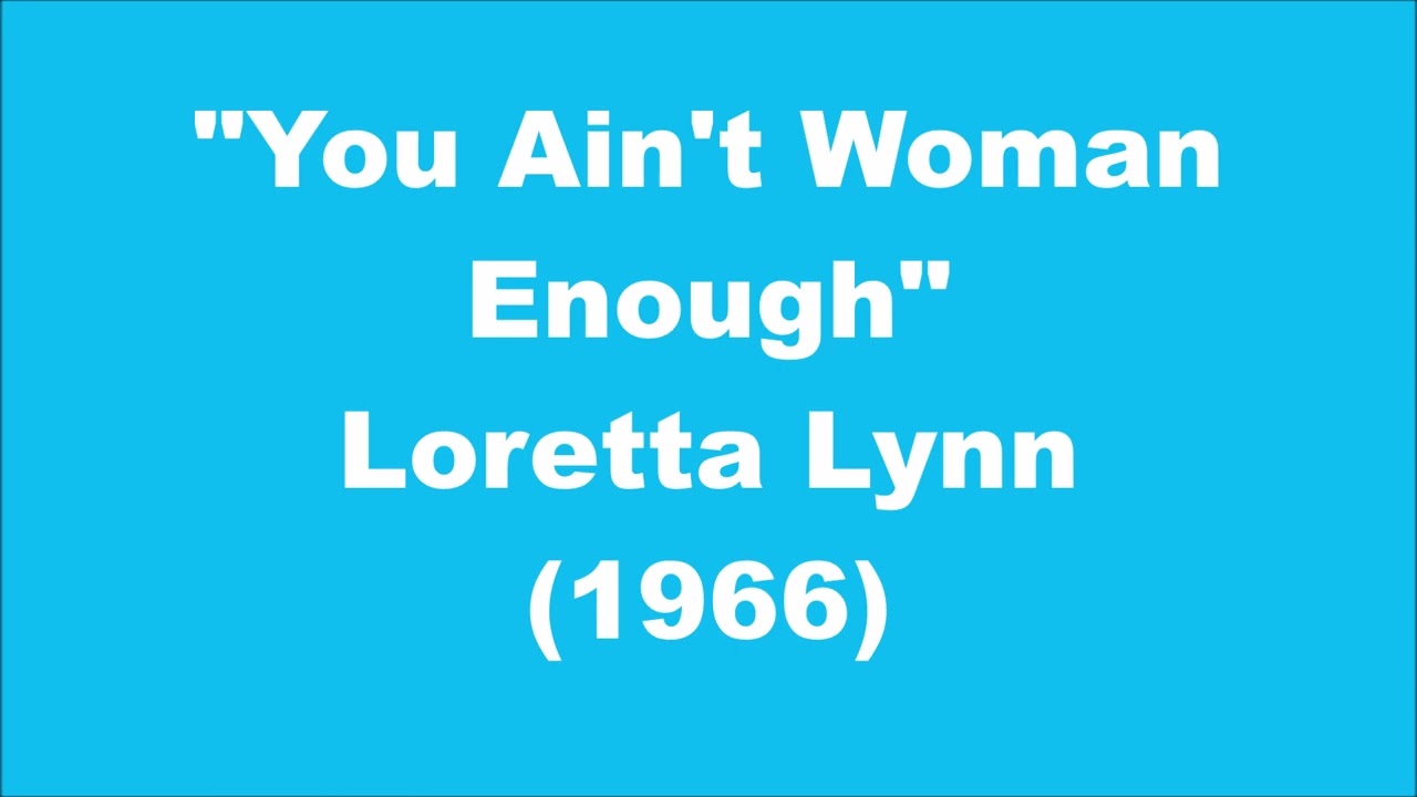 Loretta Lynn You Ain't Woman Enough (1966) YouTube