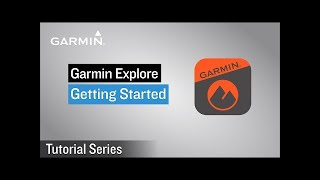 Tutorial   Garmin Explore  Getting Started Tutorial Garmin Explore Getting Started