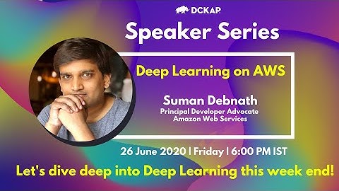 Deep Learning on AWS by Suman Debnath