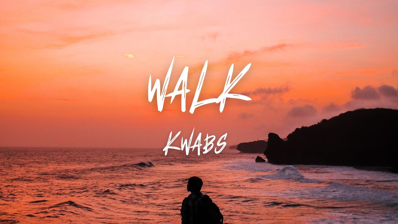 Kwabs - Walk (Lyrics)